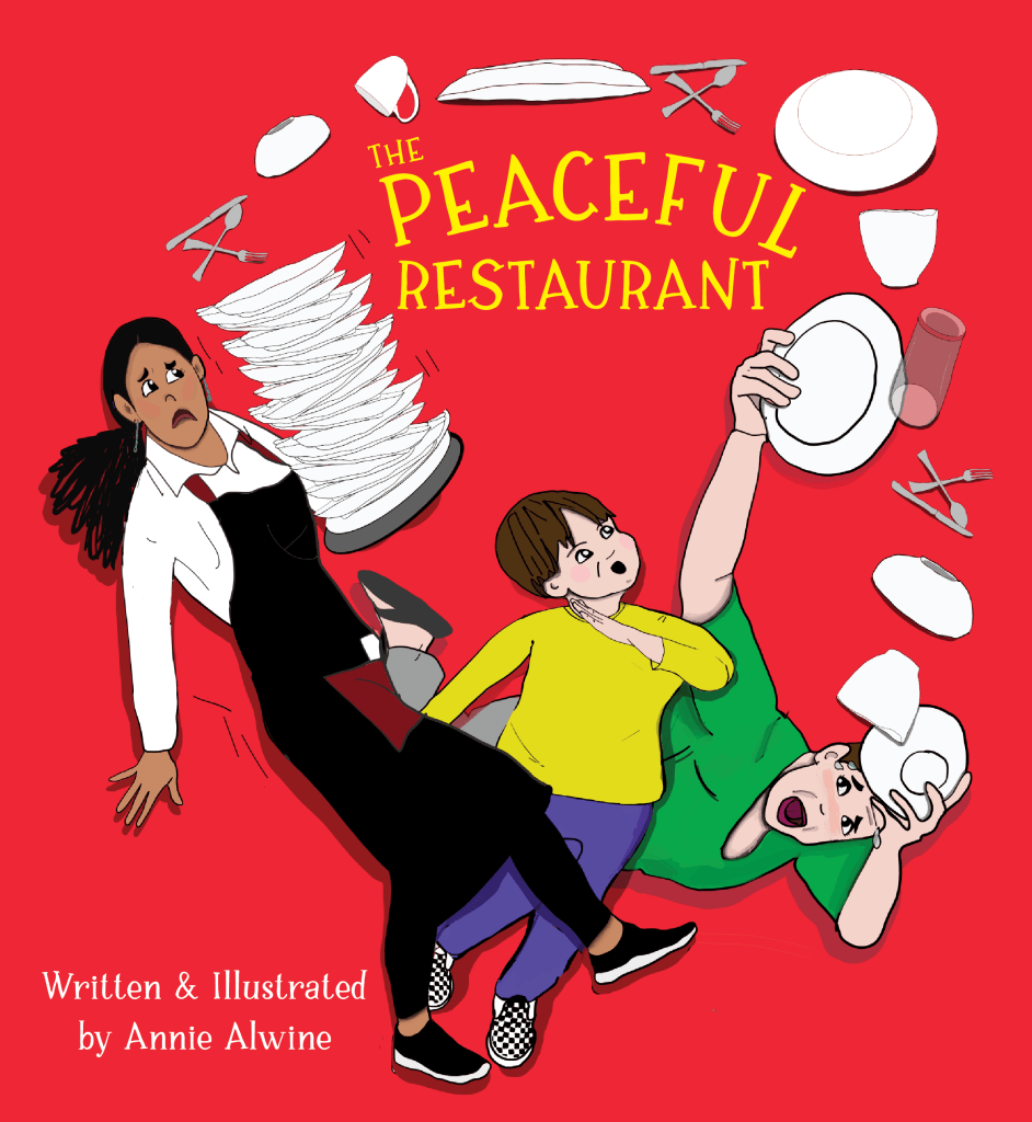 The Peaceful Restaurant - Practicing Positive Behavior in a restaurant written and illustrated by Annie Alwine